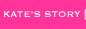 Kate's Story